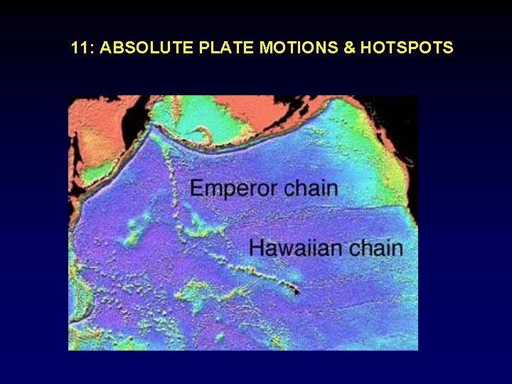 11: ABSOLUTE PLATE MOTIONS & HOTSPOTS 