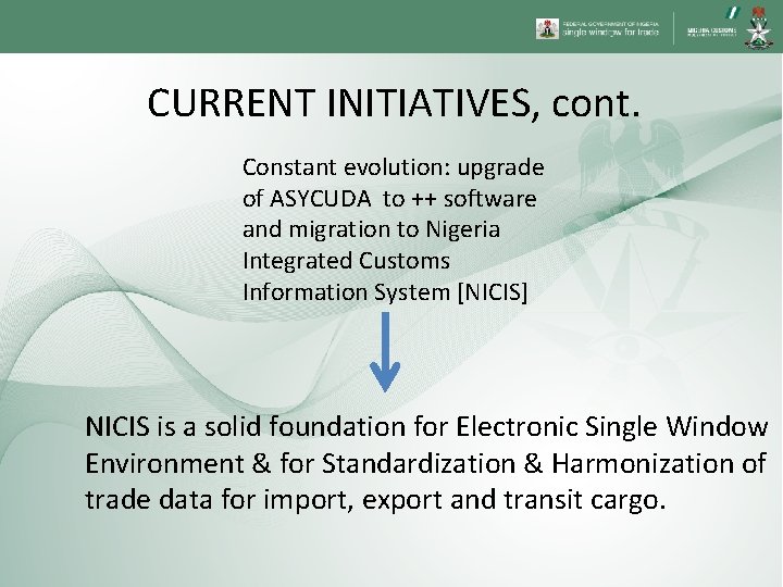 CURRENT INITIATIVES, cont. Constant evolution: upgrade of ASYCUDA to ++ software and migration to