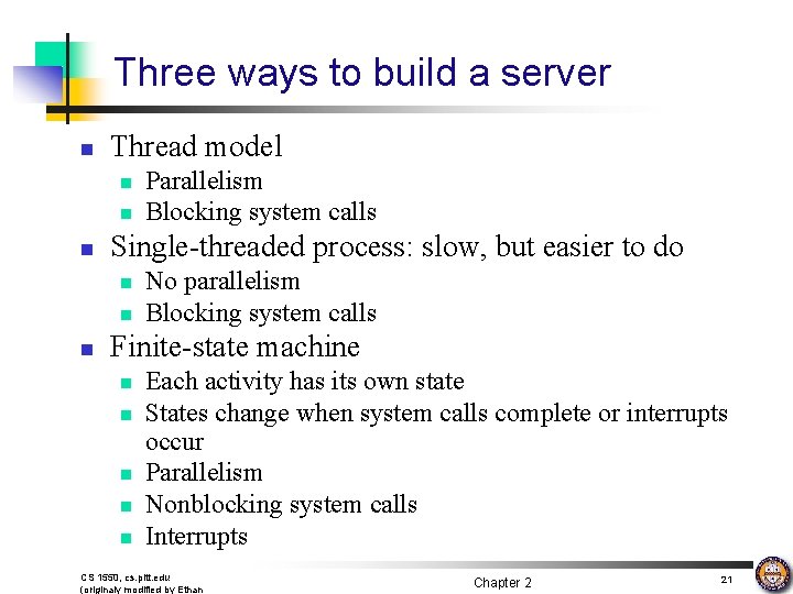 Three ways to build a server n Thread model n n n Single-threaded process: