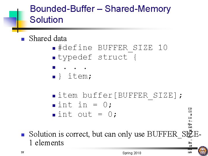 Bounded-Buffer – Shared-Memory Solution n Shared data n #define BUFFER_SIZE 10 n typedef struct
