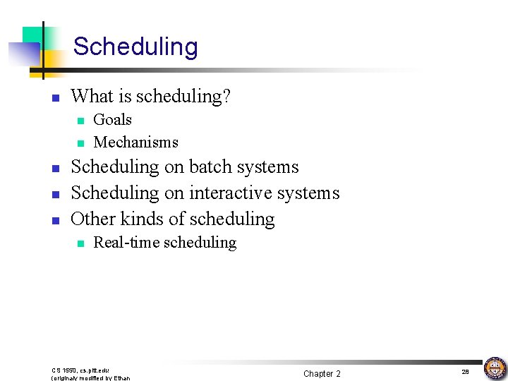 Scheduling n What is scheduling? n n n Goals Mechanisms Scheduling on batch systems