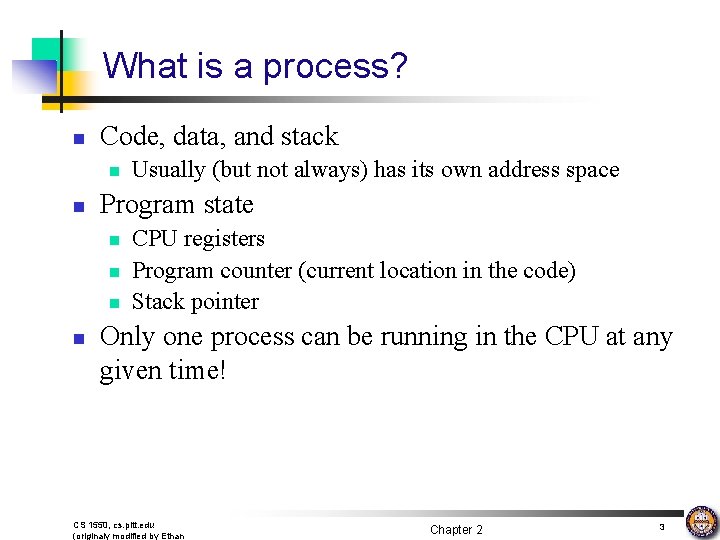 What is a process? n Code, data, and stack n n Program state n