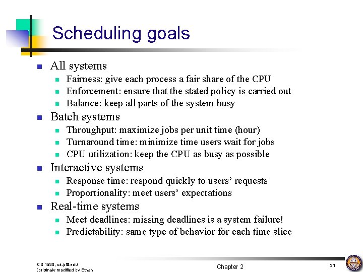 Scheduling goals n All systems n n Batch systems n n Throughput: maximize jobs