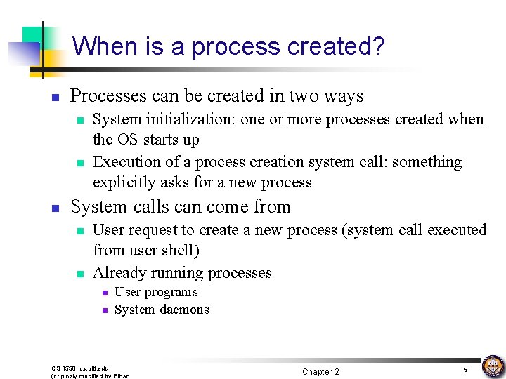 When is a process created? n Processes can be created in two ways n