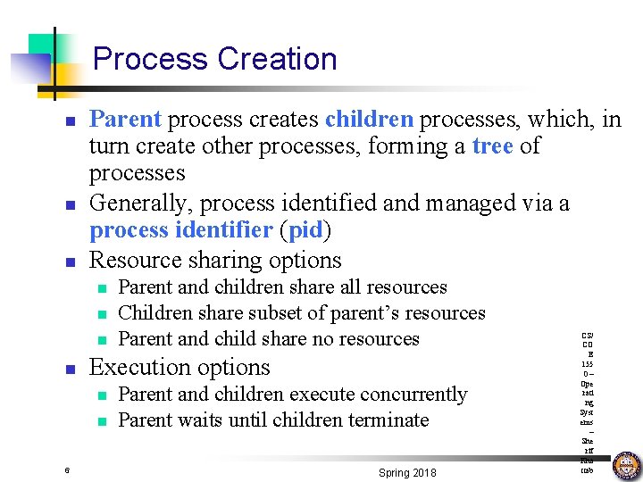 Process Creation n Parent process creates children processes, which, in turn create other processes,