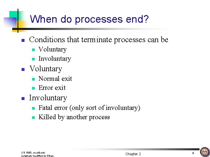 When do processes end? n Conditions that terminate processes can be n n n