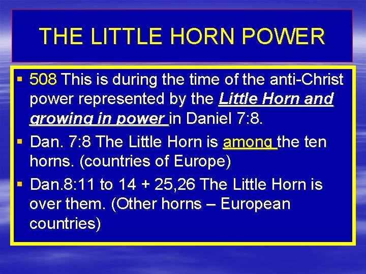 THE LITTLE HORN POWER § 508 This is during the time of the anti-Christ