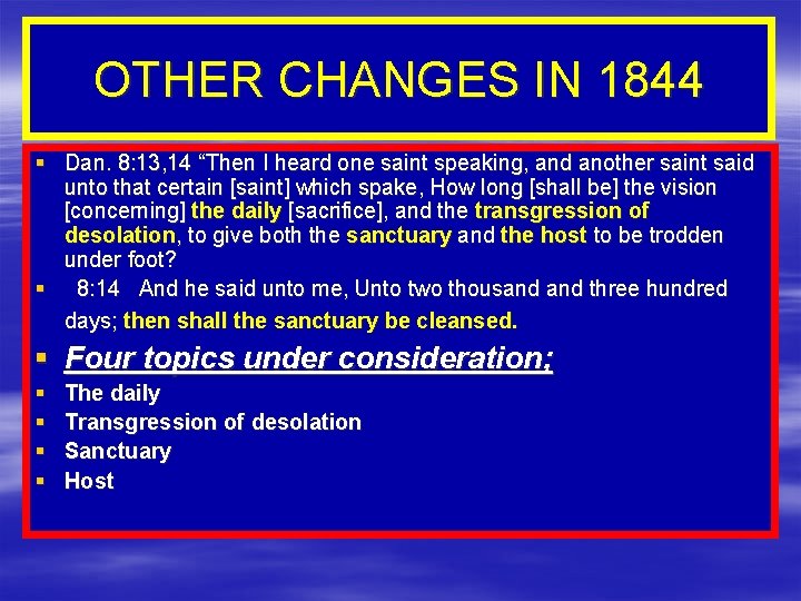 OTHER CHANGES IN 1844 § Dan. 8: 13, 14 “Then I heard one saint