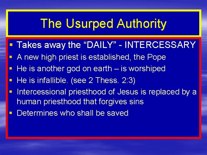 The Usurped Authority § Takes away the “DAILY” - INTERCESSARY § § A new