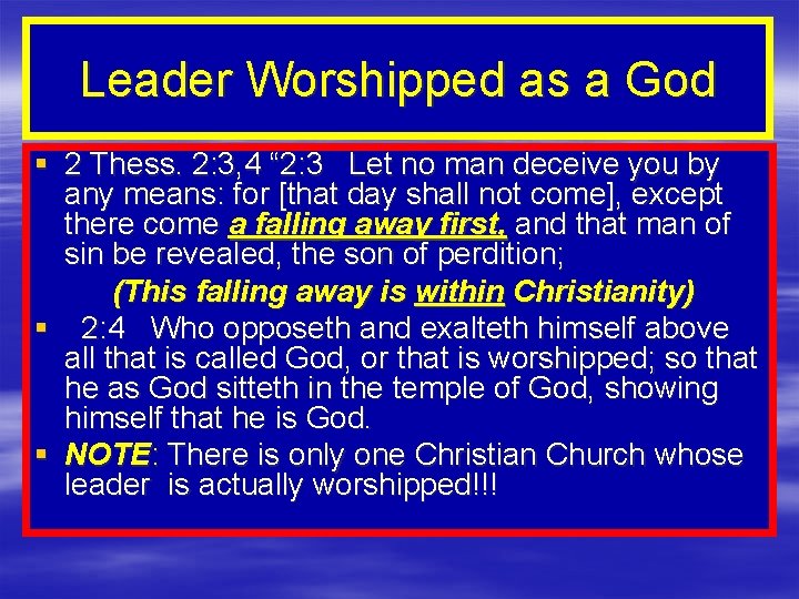 Leader Worshipped as a God § 2 Thess. 2: 3, 4 “ 2: 3