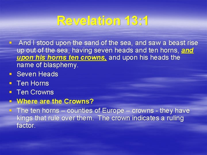 Revelation 13: 1 § And I stood upon the sand of the sea, and
