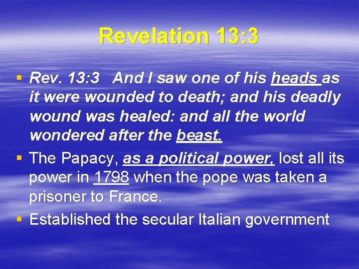 Revelation 13: 3 § Rev. 13: 3 And I saw one of his heads