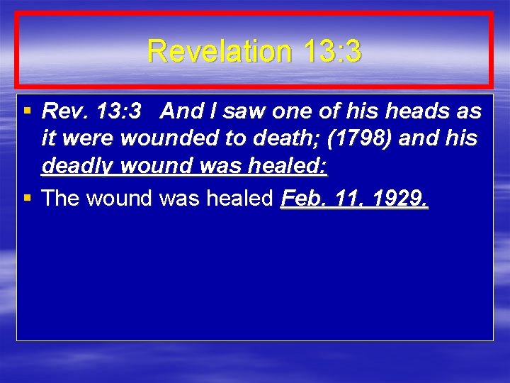 Revelation 13: 3 § Rev. 13: 3 And I saw one of his heads