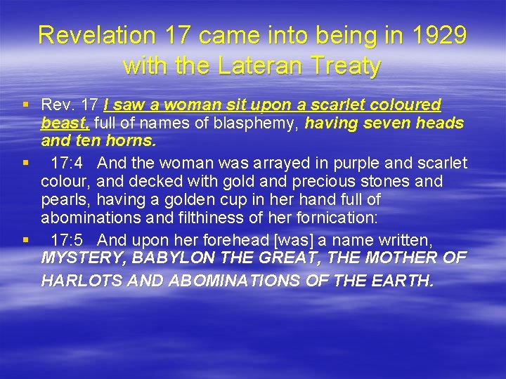 Revelation 17 came into being in 1929 with the Lateran Treaty § Rev. 17