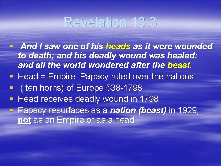 Revelation 13: 3 § And I saw one of his heads as it were