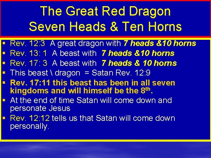 The Great Red Dragon Seven Heads & Ten Horns § § § Rev. 12: