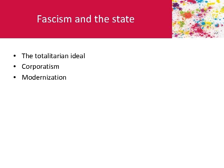 Fascism and the state • The totalitarian ideal • Corporatism • Modernization 