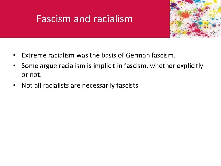 Fascism and racialism • Extreme racialism was the basis of German fascism. • Some
