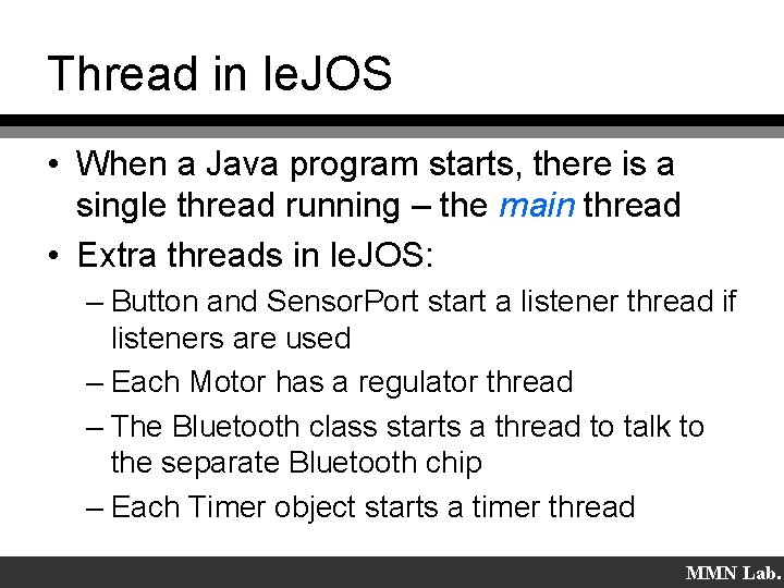 Thread in le. JOS • When a Java program starts, there is a single