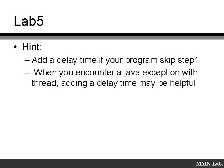 Lab 5 • Hint: – Add a delay time if your program skip step