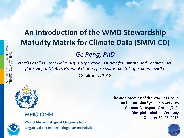 An Introduction of the WMO Stewardship Maturity Matrix for Climate Data (SMM-CD) Ge Peng,