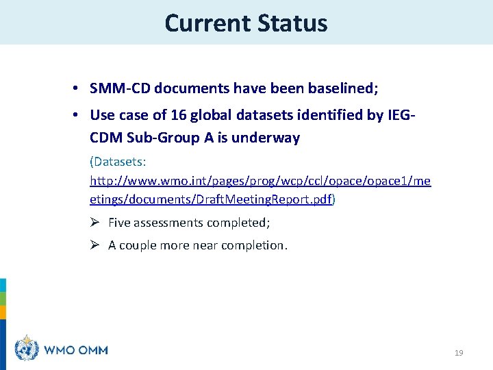 Current Status • SMM-CD documents have been baselined; • Use case of 16 global