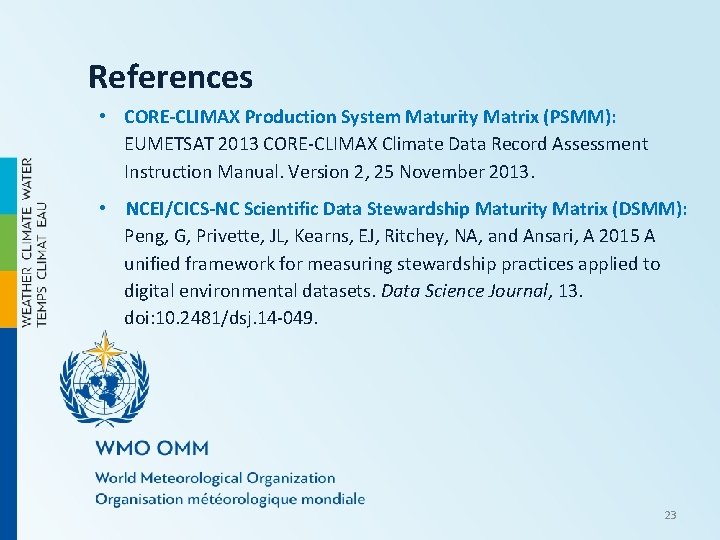 References • CORE-CLIMAX Production System Maturity Matrix (PSMM): EUMETSAT 2013 CORE-CLIMAX Climate Data Record