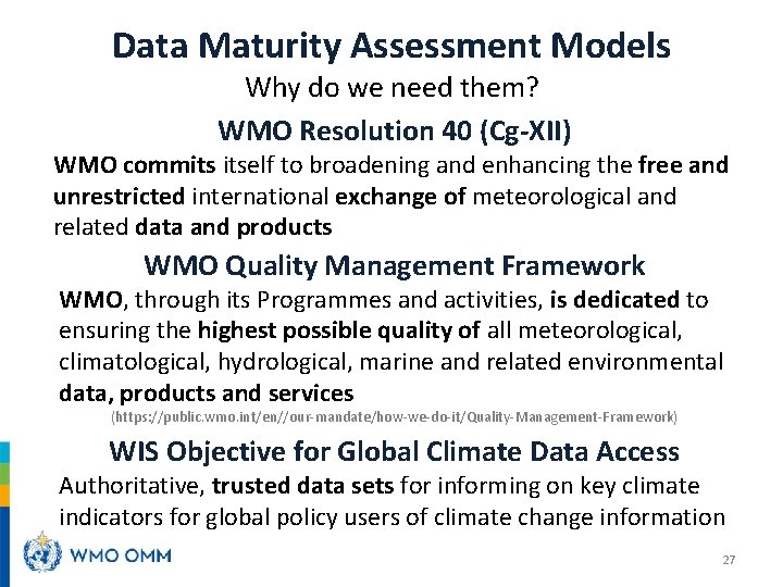 Data Maturity Assessment Models Why do we need them? WMO Resolution 40 (Cg-XII) WMO