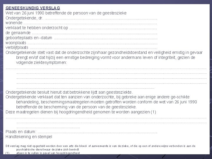 GENEESKUNDIG VERSLAG Wet van 26 juni 1990 betreffende de persoon van de geesteszieke Ondergetekende,