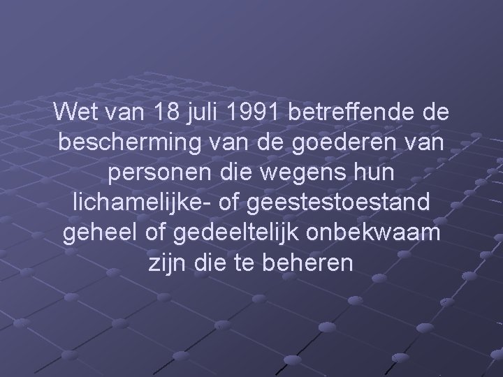 Wet van 18 juli 1991 betreffende de bescherming van de goederen van personen die