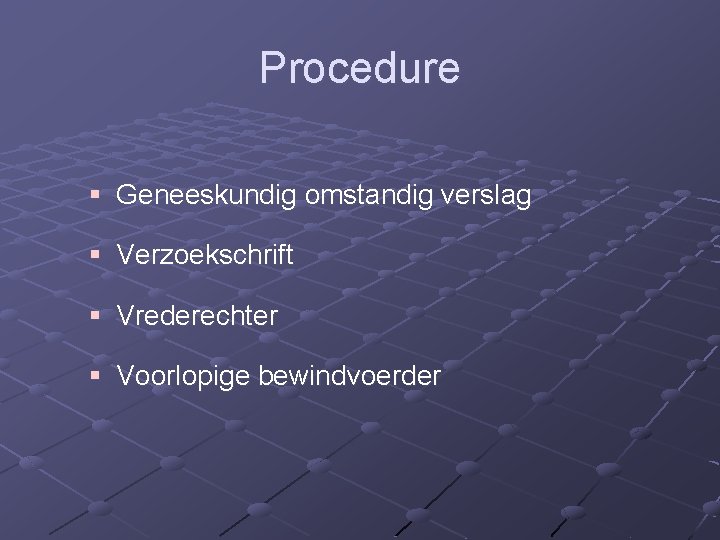 Procedure § Geneeskundig omstandig verslag § Verzoekschrift § Vrederechter § Voorlopige bewindvoerder 