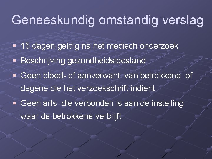 Geneeskundig omstandig verslag § 15 dagen geldig na het medisch onderzoek § Beschrijving gezondheidstoestand