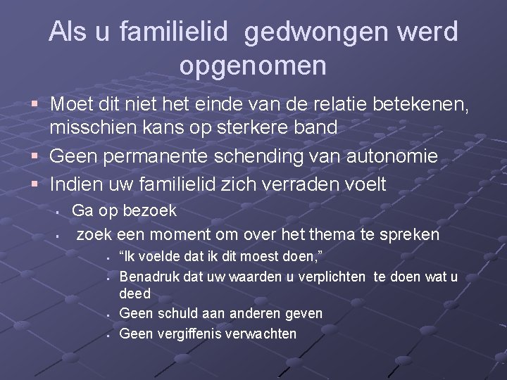 Als u familielid gedwongen werd opgenomen § Moet dit niet het einde van de