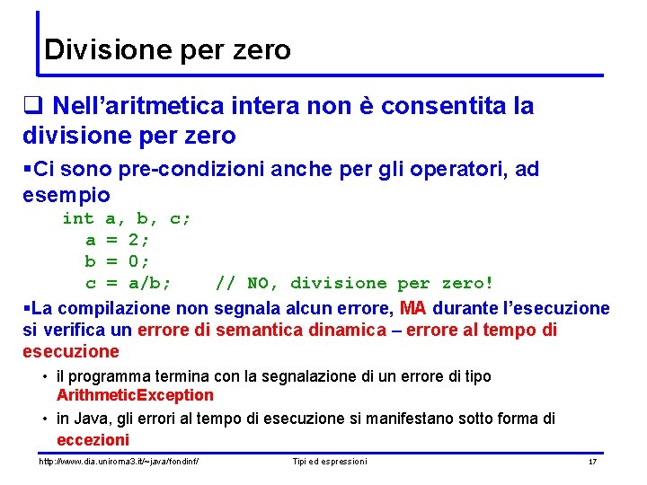 Divisione per zero q Nell’aritmetica intera non è consentita la divisione per zero §Ci