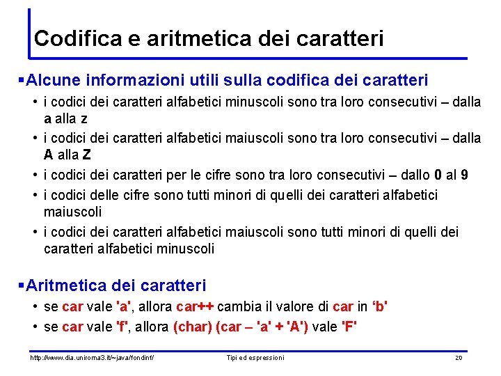 Codifica e aritmetica dei caratteri §Alcune informazioni utili sulla codifica dei caratteri • i