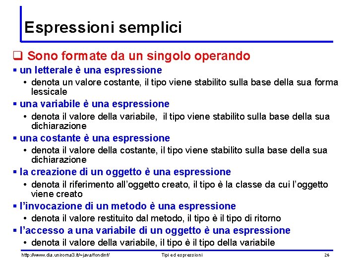 Espressioni semplici q Sono formate da un singolo operando § un letterale è una