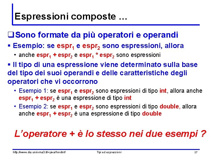 Espressioni composte … q. Sono formate da più operatori e operandi § Esempio: se