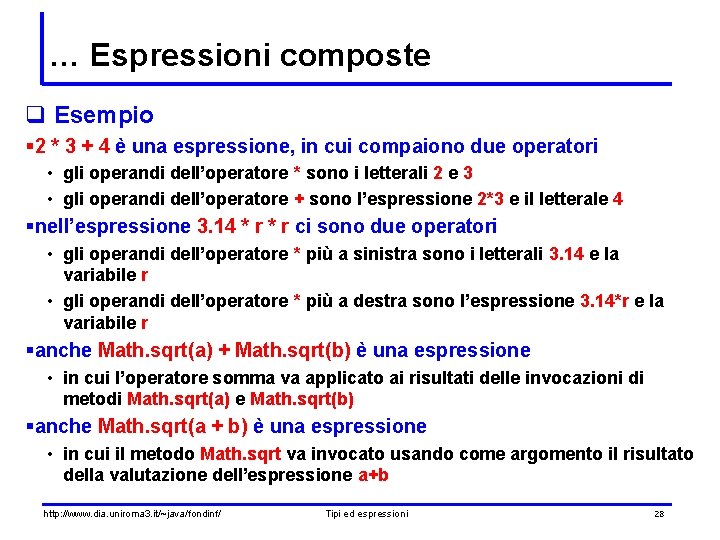 … Espressioni composte q Esempio § 2 * 3 + 4 è una espressione,