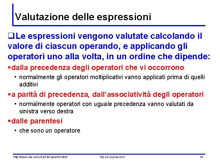 Valutazione delle espressioni q. Le espressioni vengono valutate calcolando il valore di ciascun operando, Valutazione delle espressioni q. Le espressioni vengono valutate calcolando il valore di ciascun operando,