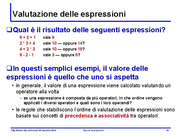 Valutazione delle espressioni q. Qual è il risultato delle seguenti espressioni? 6+2+1 2*3+4 4+2*3