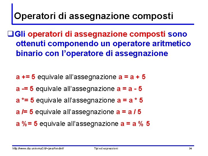 Operatori di assegnazione composti q. Gli operatori di assegnazione composti sono ottenuti componendo un