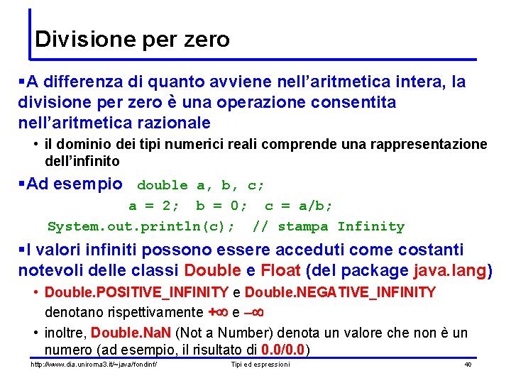 Divisione per zero §A differenza di quanto avviene nell’aritmetica intera, la divisione per zero