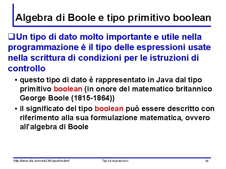 Algebra di Boole e tipo primitivo boolean q. Un tipo di dato molto importante