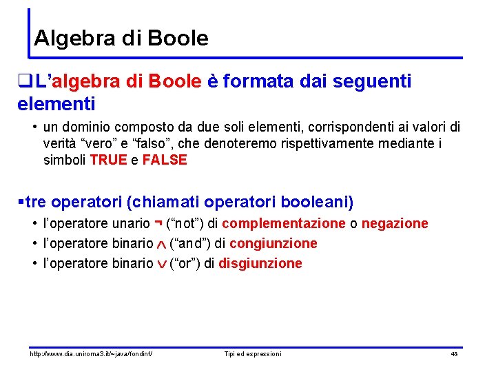 Algebra di Boole q. L’algebra di Boole è formata dai seguenti elementi • un Algebra di Boole q. L’algebra di Boole è formata dai seguenti elementi • un