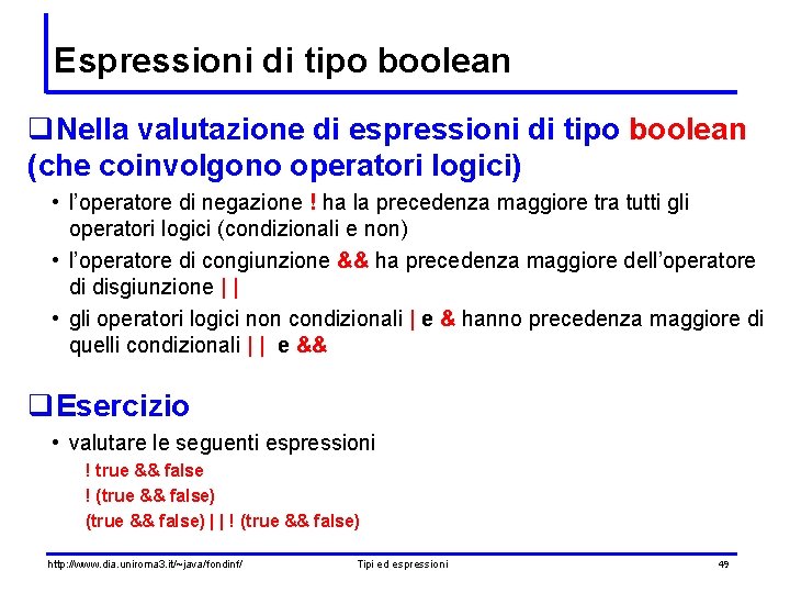 Espressioni di tipo boolean q. Nella valutazione di espressioni di tipo boolean (che coinvolgono