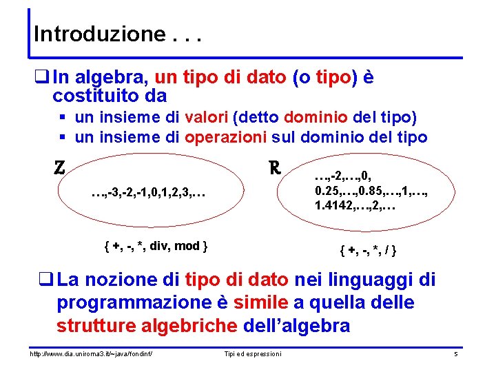 Introduzione. . . q In algebra, un tipo di dato (o tipo) è costituito Introduzione. . . q In algebra, un tipo di dato (o tipo) è costituito