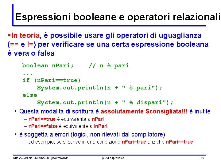 Espressioni booleane e operatori relazionali §In teoria, è possibile usare gli operatori di uguaglianza