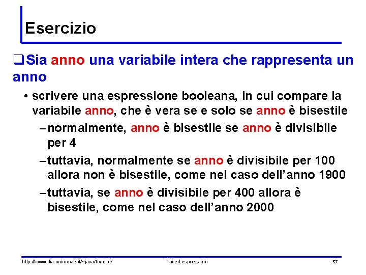 Esercizio q. Sia anno una variabile intera che rappresenta un anno • scrivere una