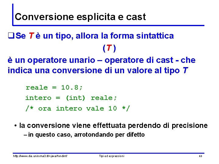 Conversione esplicita e cast q. Se T è un tipo, allora la forma sintattica