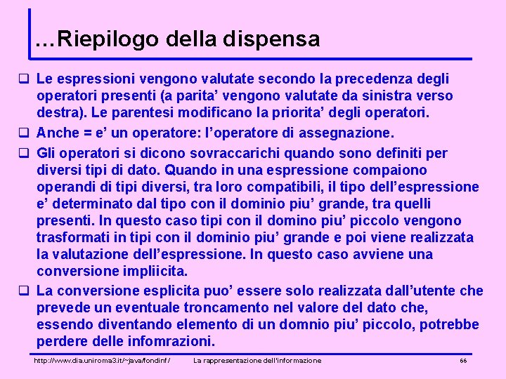 …Riepilogo della dispensa q Le espressioni vengono valutate secondo la precedenza degli operatori presenti